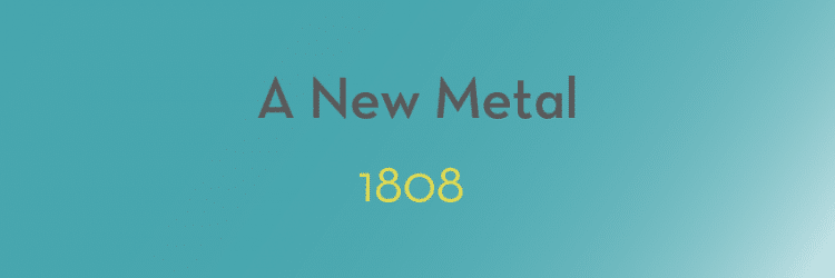 A turquoise background displays the text 'A New Metal' in dark grey and '1808' in bright yellow beneath it, capturing the moment aluminium was first isolated.